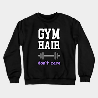 Gym Hair Don't Care Crewneck Sweatshirt